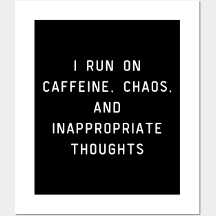 I run on caffeine, chaos, and inappropriate thoughts. Posters and Art